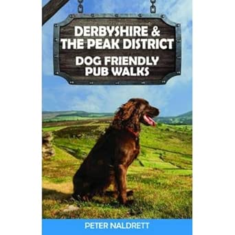 derbyshire and the peak district dog friendly pub walks 1st edition peter naldrett 1846743869, 978-1846743863