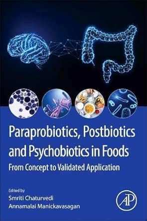 paraprobiotics postbiotics and psychobiotics in foods from concept to validated application 1st edition