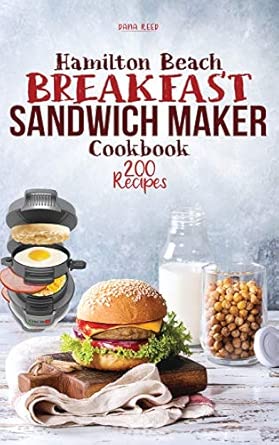hamilton beach breakfast sandwich maker cookbook 200 easy delicious and balanced recipes to jump start your