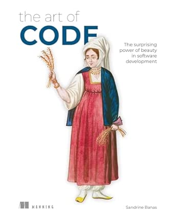 the art of code the surprising power of beauty in software development 1st edition sandrine banas 1633434923,