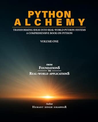 python alchemy volume one transforming ideas into real world python systems 1st edition hemant singh sikarwar