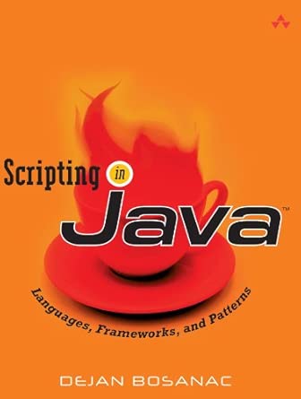 scripting in java languages frameworks and patterns 1st edition bosanac dejan 0321321936, 978-0321321930