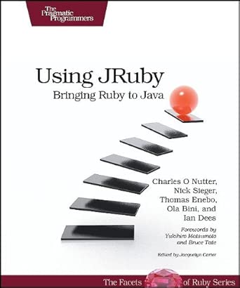 using jruby bringing ruby to java 1st edition charles o nutter ,thomas enebo ,nick sieger ,ola bini ,ian dees