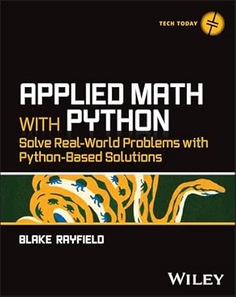 applied math with python solve real world problems with python based solutions 1st edition blake rayfield