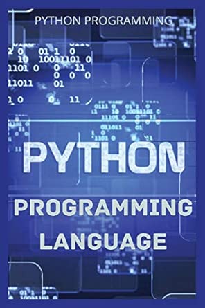 python programming language 1st edition python programming 1802516603, 978-1802516609