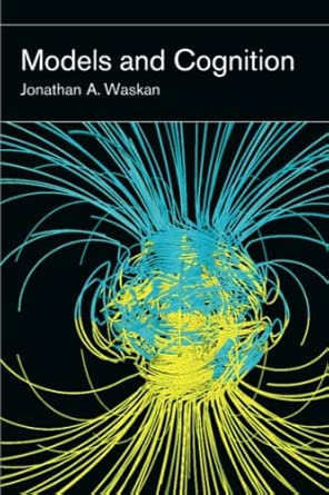 models and cognition 1st edition jonathan a waskan 026251754x, 978-0262517546