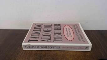 tackling alcohol together 1st edition society for the study of addiction 1853434582, 978-1853434587