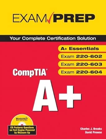 comptia a+ exam prep exams 220 602 220 603 220 604 1st edition charles brooks 0789735652, 978-0789735652