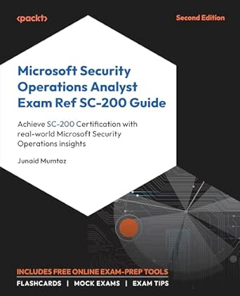 microsoft security operations analyst exam ref sc 200 guide achieve sc 200 certification with real world