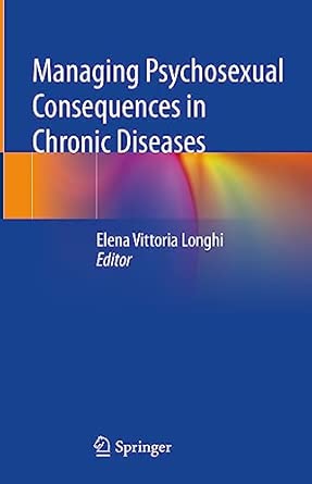 managing psychosexual consequences in chronic diseases 1st edition elena vittoria longhi 3031313062,