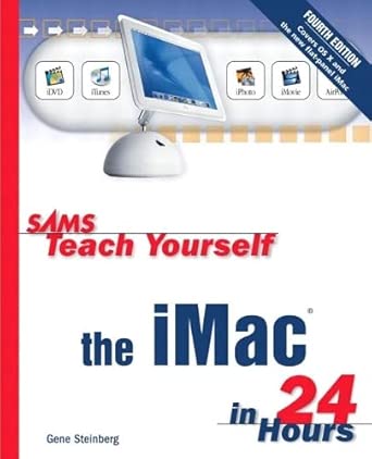 sams teach yourself imac in 24 hours 1st edition gene steinberg 0672324202, 978-0672324208