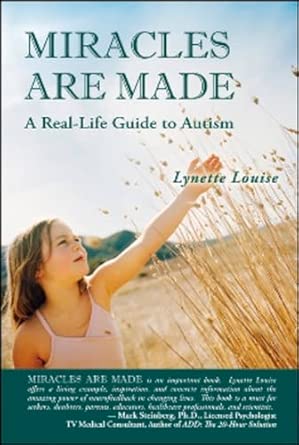 miracles are made a real life guide to autism 1st edition lynette louise 193475949x, 978-1934759493