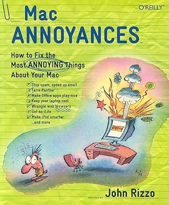 mac annoyances how to fix the most annoying things about your mac 1st edition john rizzo 059600723x,