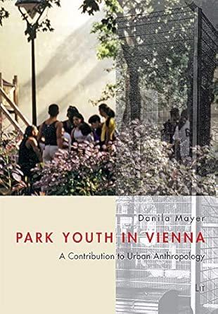 park youth in vienna a contribution to urban anthropology 1st edition danila mayer 3643502532, 978-3643502537