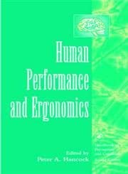 human performance and ergonomics perceptual and cognitive principles 1st edition peter a hancock 0123227356,
