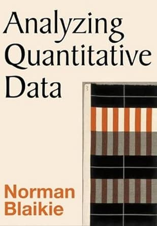 analyzing quantitative data from description to explanation 1st edition norman blaikie 0761967583,
