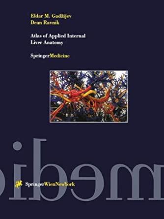 atlas of applied internal liver anatomy forew by stig bengmark 1st edition eldar m gadzijev ,dean ravnik ,s