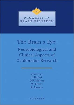 the brains eye neurobiological and clinical aspects of ocularmotor research v 140 1st edition j hyona ,d p
