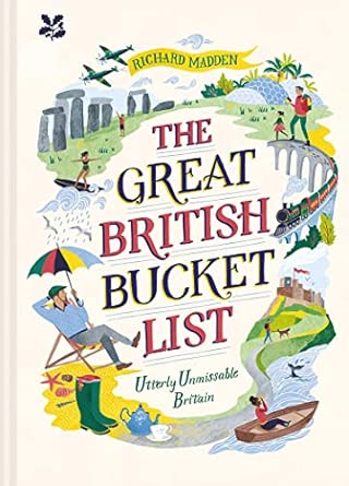 the great british bucket list utterly unmissable britain 1st edition richard madden ,national trust books