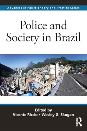 police and society in brazil 1st edition vicente riccio ,wesley g skogan 1498769039, 978-1498769037