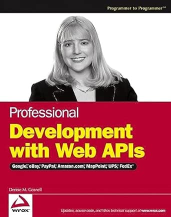 professional development with web apis google ebay amazon com mappoint fedex 1st edition denise gosnell