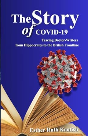 the story of covid 19 doctor writers active from ancient times to the modern covid 19 period 1st edition