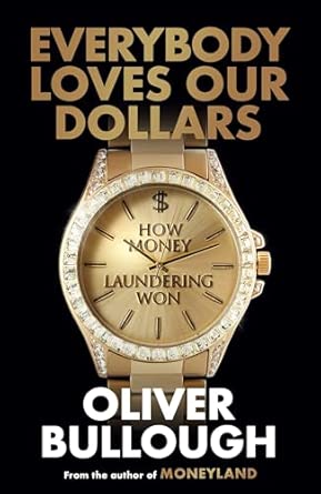Everybody Loves Our Dollars How Money Laundering Won