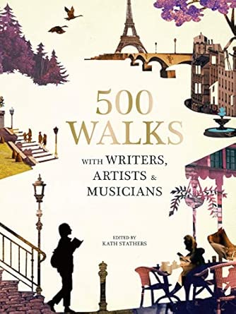 500 walks with writers artists and musicians 1st edition kath stathers 0711252866, 978-0711252868