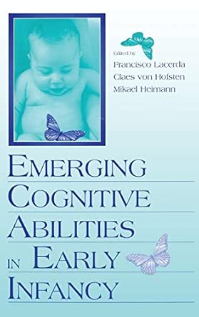 emerging cognitive abilities in early infancy 1st edition francisco lacerda ,claes von hofsten ,mikael