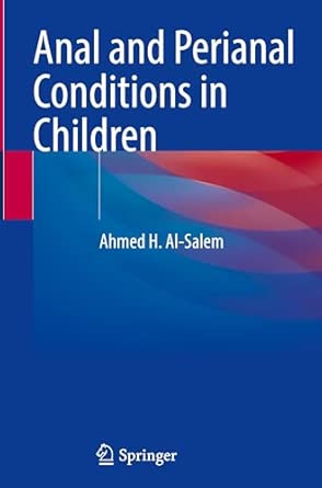 anal and perianal conditions in children 1st edition ahmed h al salem 303187000x, 978-3031870002
