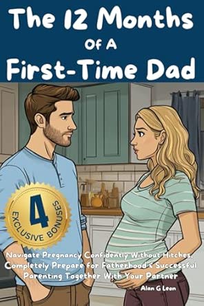 the 12 months of a first time dad navigate pregnancy confidently without hitches completely prepare for