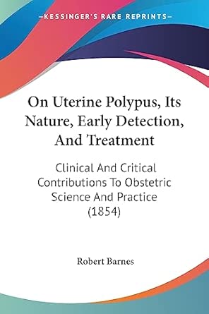 on uterine polypus its nature early detection and treatment clinical and critical contributions to obstetric