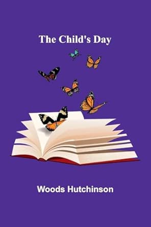 the childs day 1st edition woods hutchinson 9367241143, 978-9367241141
