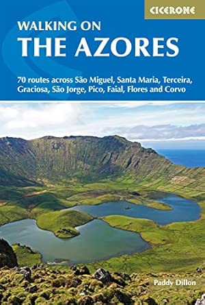 walking on the azores 70 routes across sao miguel santa maria terceria graciosa sao jorge pico faial flores