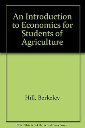 an introduction to economics for students of agriculture 1st edition berkeley hill 0080374972, 978-0080374970