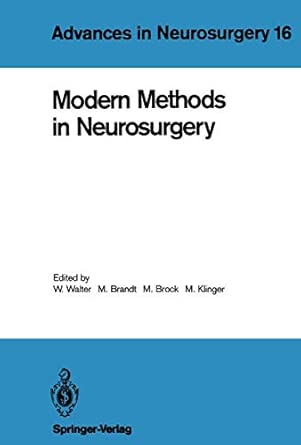 modern methods in neurosurgery 16 1st edition wendelin walter ,mathias brandt ,mario brock ,margareta klinger