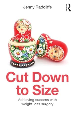 cut down to size achieving success with weight loss surgery 1st edition jenny radcliffe 0415683777,