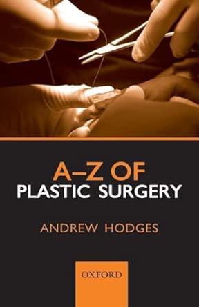 a z of plastic surgery 1st edition andrew hodges 0199546576, 978-0199546572