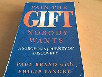 pain the gift nobody wants memoirs of the worlds leading leprosy surgeon 1st edition paul brand 0551028149,