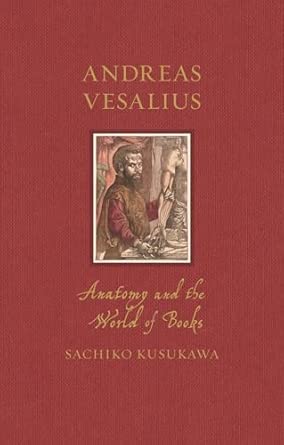 andreas vesalius anatomy and the world of books 1st edition sachiko kusukawa 1789148529, 978-1789148527