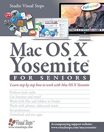 mac os x yosemite for seniors learn step by step how to work with mac os x yosemite 1st edition studio visual