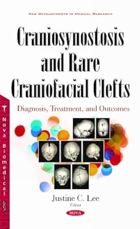 craniosynostosis and rare craniofacial clefts diagnosis treatment and outcomes 1st edition dr justine c lee