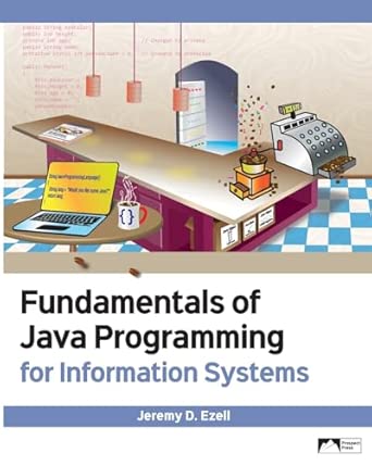 fundamentals of java programming for information systems 1st edition jeremy d ezell 1958303054, 978-1958303054