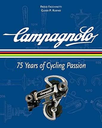 campagnolo 75 years of cycling passion 1st edition paolo facchinetti ,guido rubino 1934030376, 978-1934030370