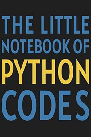 the little notebook of python codes blank ruled lined notebook / journal gift 120 pages 6x9 matte paperback