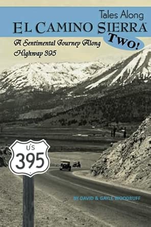 tales along el camino sierra two a sentimental journey along highway 395 1st edition david gayle woodruff