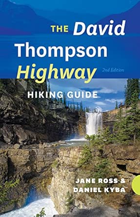 the david thompson highway hiking guide 1st edition jane ross ,daniel kyba 1771600918, 978-1771600910