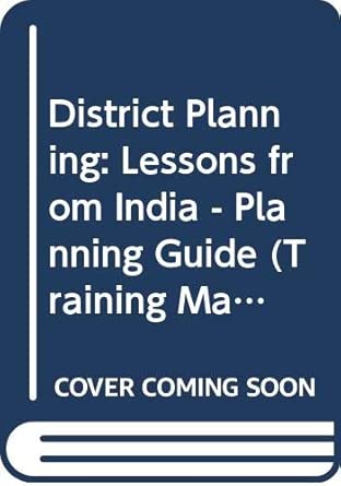 district planning lessons from india planning guide no 37/1 1st edition food and agriculture organization of