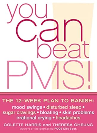 you can beat pms the 12 week plan to banish mood swings disturbed sleep sugar cravings bloating skin problems