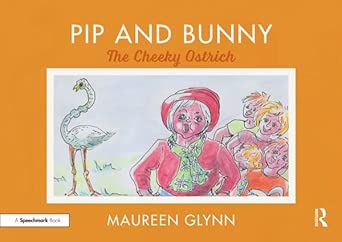 pip and bunny the cheeky ostrich 1st edition maureen glynn 0367191083, 978-0367191085